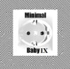 Minimal Baby IX